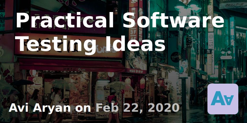 Practical Software Testing Ideas · Avi Aryan